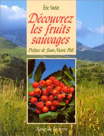 DECOUVREZ LES FRUITS SAUVAGES Eric Varlet - OCCASION