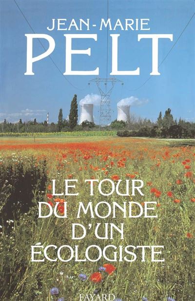 LE TOUR DU MONDE D'UN ECOLOGISTE Jean Marie Pelt - Occasion