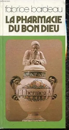 LA PHARMACIE DU BON DIEU Fabrice Bardeau - OCCASION
