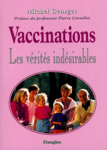 VACCINATIONS LES VERITES INDESIRABLES Michel Georget - OCCASION