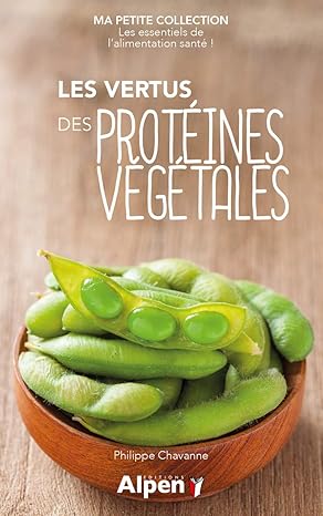 LES VERTUS DES PROTEINES VEGETALES Philippe Chavanne - OCCASION