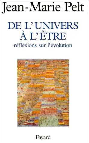 DE L'UNIVERS A L'ETRE Jean-Marie Pelt - OCCASION