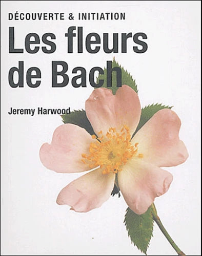 LES FLEURS DE BACH Jeremy Harwood