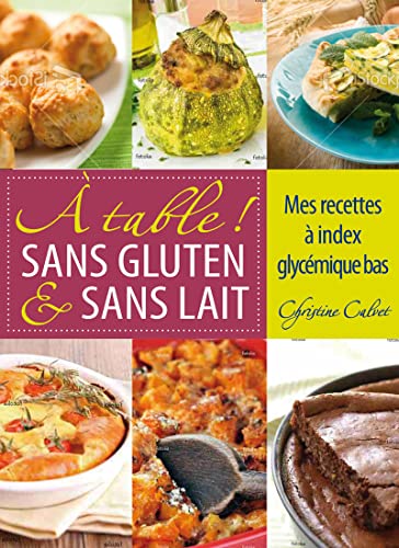A TABLE SANS GLUTEN ET SANS LAIT Christine Calvet - OCCASION