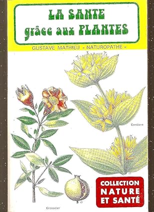 LA SANTE PAR LES PLANTES Gustave Mathieu