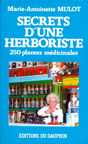SECRETS D'UNE HERBORISTE Marie Antoinette Mulot - OCCASION
